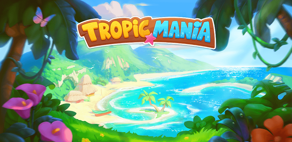 Cover Image of Tropicmania v166.0.0 MOD APK (Unlimited Money, Stars, Lives)